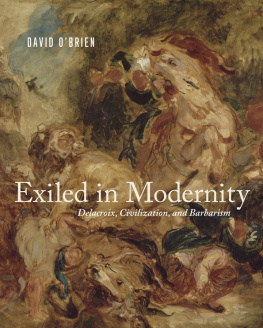 Delacroix Eugène Exiled in modernity Delacroix, civilization, and barbarism