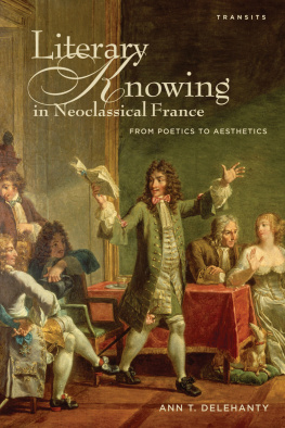 Delehanty Literary knowing in neoclassical France: from poetics to aesthetics