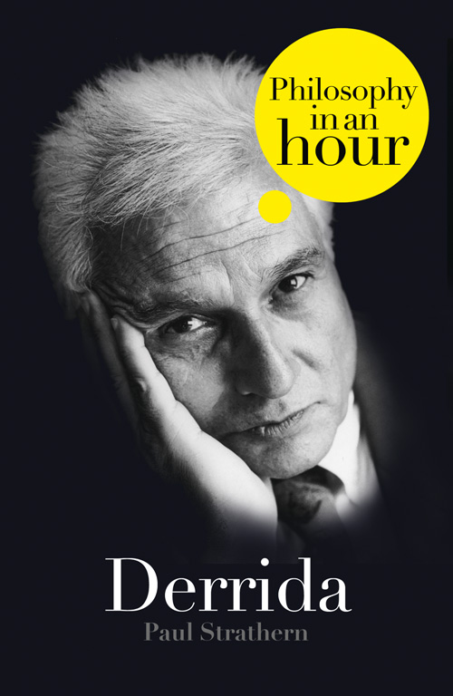 Derrida PHILOSOPHY IN AN HOUR Paul Strathern I love nothing better than - photo 1