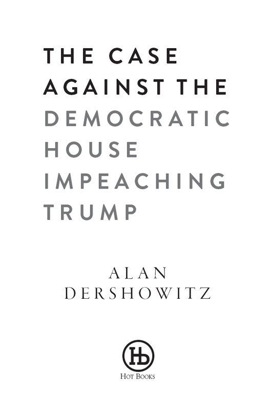 Copyright 2019 by Alan Dershowitz All rights reserved No part of this book may - photo 2