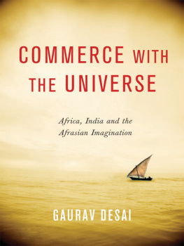 Desai Commerce with the universe: Africa, India, and the Afrasian imagination