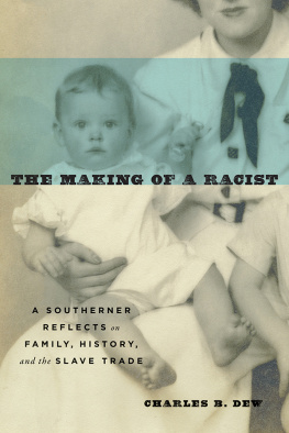 Dew The Making of a Racist A Southerner Reflects on Family, History, and the Slave Trade