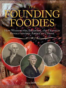 DeWitt - The founding foodies: how Washington, Jefferson, and Franklin revolutionized American cuisine