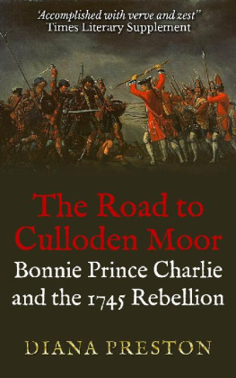 Diana Preston - The road to Culloden Moor: Bonnie Prince Charlie and the 45 rebellion