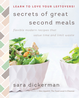 Dickerman Secrets of great second meals: flexible modern recipes that value time and limit waste