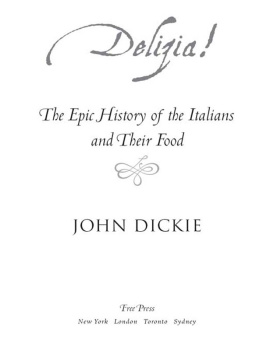 Dickie - Delizia!: the epic history of the Italians and their food