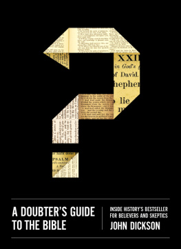 Dickson - A doubters guide to the Bible: inside historys bestseller for believers and skeptics