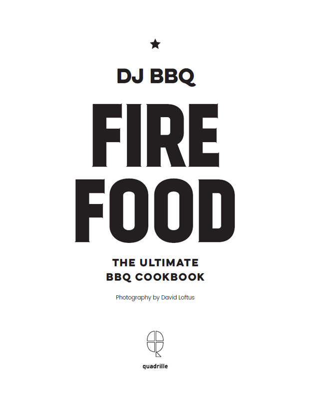 Fire food the ultimate BBQ cookbook - photo 2