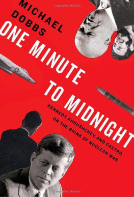 Dobbs One minute to midnight: Kennedy, Khrushchev, and Castro on the brink of nuclear war