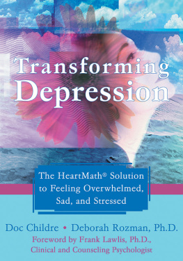 Doc Childre Transforming depression: the HeartMath solution to feeling overwhelmed, sad, and stressed