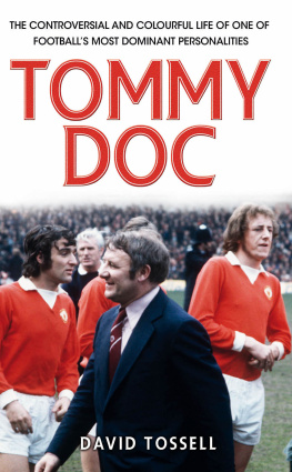 Docherty Tommy - Tommy Doc: the controversial and colourful life of one of footballs most dominant personalities