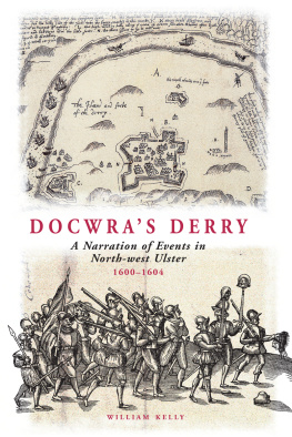 Docwra Henry - Docwras Derry: a Narration of Events in North-West Ulster 1600-1604