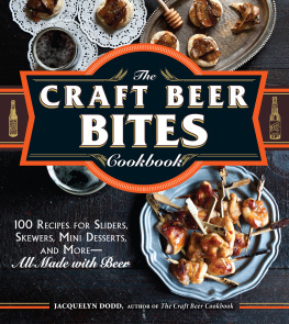 Dodd The craft beer bites cookbook: 100 recipes for sliders, skewers, mini desserts, and more--all made with beer