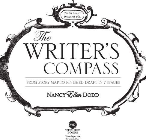 THE WRITERS COMPASS Copyright 2011 by Nancy Ellen Dodd Manufactured in the - photo 1