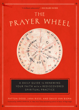 Dodd Patton The prayer wheel: renewing your faith with a rediscovered spiritual practice