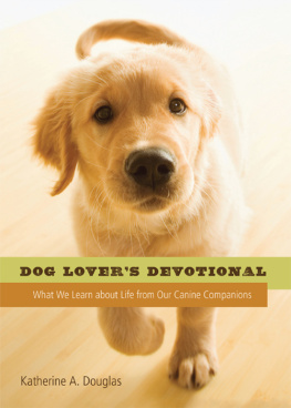 Douglas Dog lovers devotional: what we learn about life from our canine companions