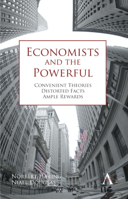 Douglas Niall - Economists and the Powerful: Convenient Theories, Distorted Facts, Ample Rewards