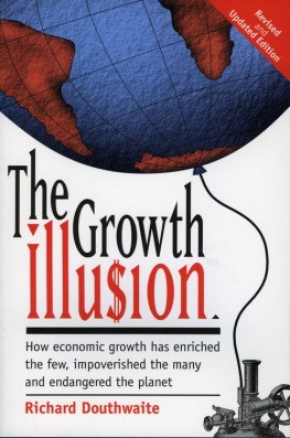 Douthwaite The Growth Illusion: How economic growth has enriched the few, impoverished the many and endangered the planet