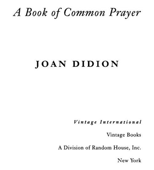 FIRST VINTAGE INTERNATIONAL EDITION APRIL 1995 Copyright 1977 by Joan Didion - photo 1