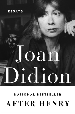 Didion - Collected Essays Slouching Towards Bethlehem, The White Album, After Henry