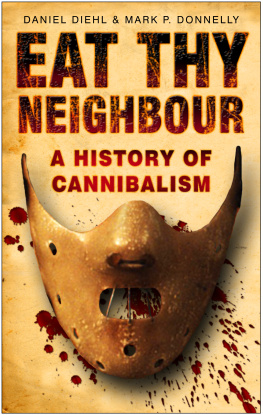 Diehl Daniel - Eat Thy Neighbour: a History of Cannibalism