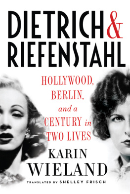 Dietrich Marlene - Dietrich & Riefenstahl: Hollywood, Berlin, and a century in two lives