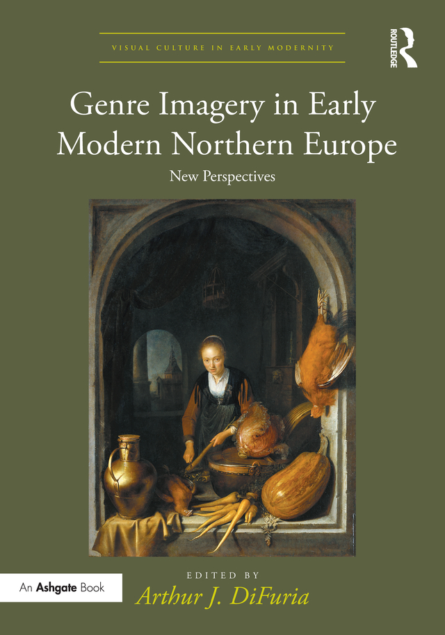 GENRE IMAGERY IN EARLY MODERN NORTHERN EUROPE Exploring the rich variety of - photo 1