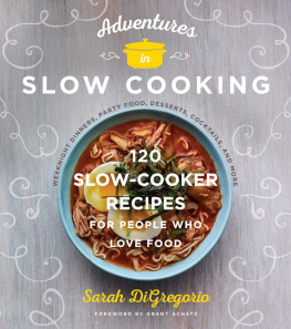 DiGregorio - Adventures in Slow Cooking: 120 Slow-Cooker Recipes for People Who Love Food