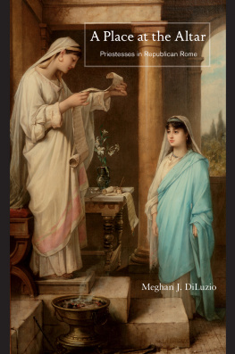 DiLuzio - A place at the altar: priestesses in Republican Rome