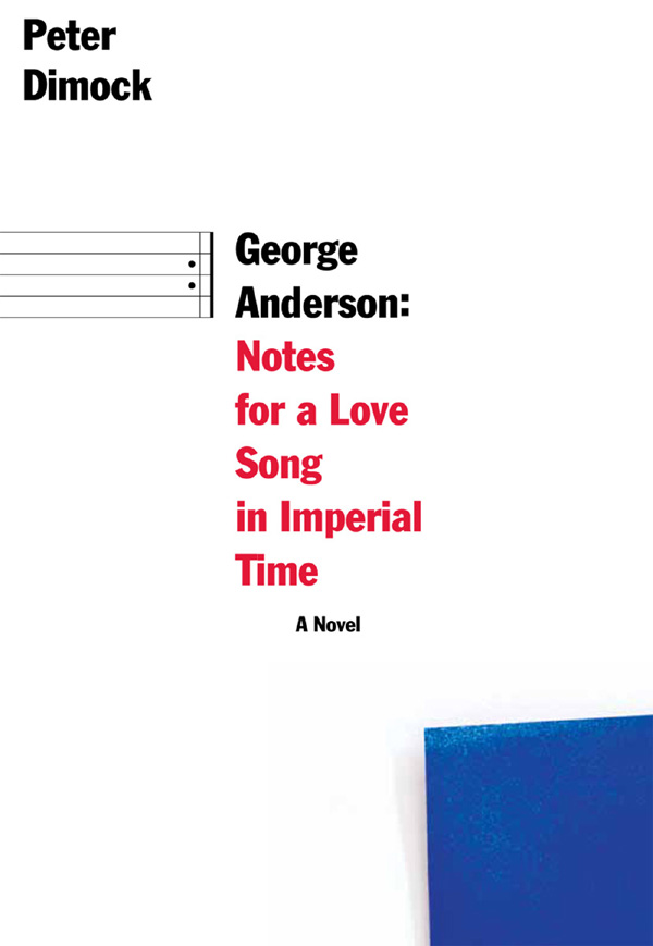 GEORGE ANDERSON Notes for a Love Song in Imperial Time Peter Dimock - photo 1