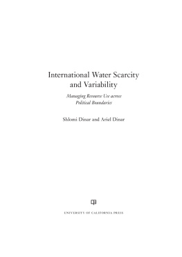 Dinar Ariel International water scarcity and variability: managing resource use across political boundaries