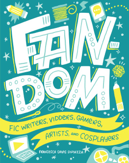 DiPiazza Francesca Davis - Fandom: Fic Writers, Vidders, Gamers, Artists, and Cosplayers