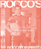 ROCCOS REAL LIFE RECIPES Fast Flavor for Everyday ROCCO GETS REAL - photo 5