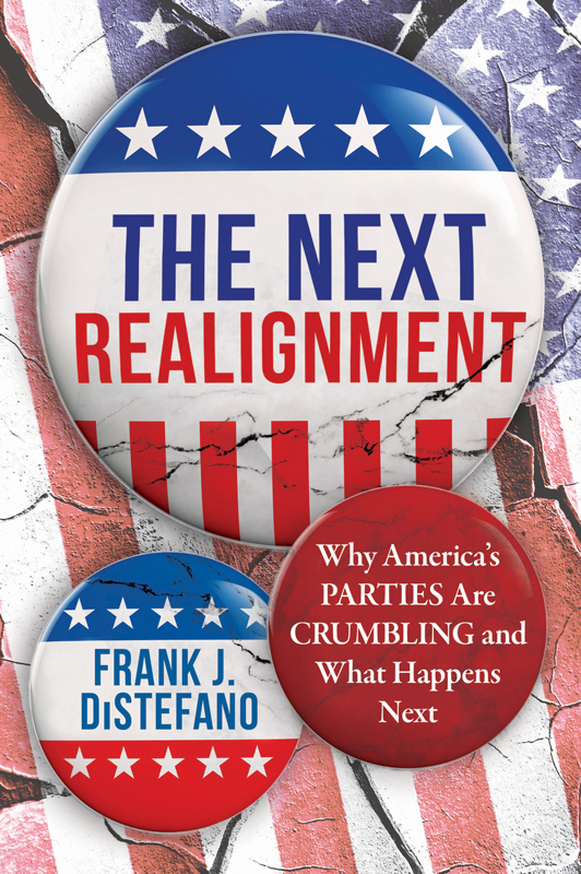 Published 2019 by Prometheus Books The Next Realignment Why Americas Parties - photo 1
