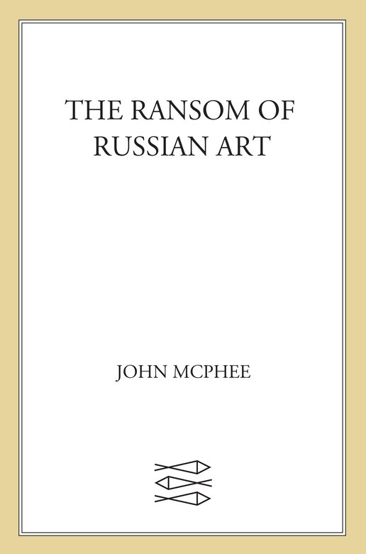 Table of Contents The Ransom of Russian Art Assembling California - photo 1