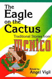 title The Eagle On the Cactus Traditional Tales From Mexico World - photo 1