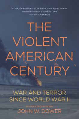 Dower The violent American century: war and terror since World War II