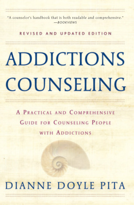 Doyle Pita Addictions Counseling: a Practical and Comprehensive Guide for Counseling People with Addictions