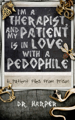 Dr Harper - Im a Therapist and My Patient Is in Love With a Pedophile 6 Patient Files From Prison