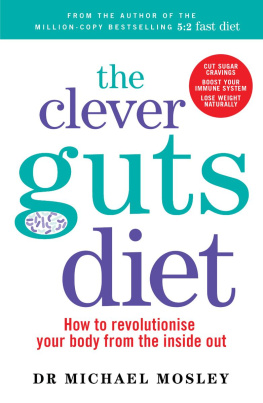 Dr Michael Mosley - The Clever Guts Diet: How to revolutionise your body from the inside out