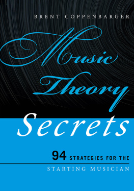 Dr. Brent Coppenbarger Music theory secrets: 94 strategies for the starting musician