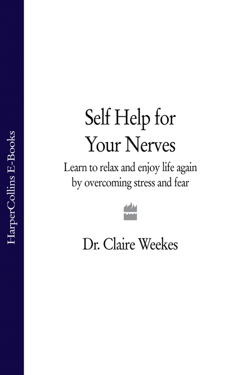 DR CLAIRE WEEKES SELF-HELP for your NERVES Learn to relax and enjoy - photo 1