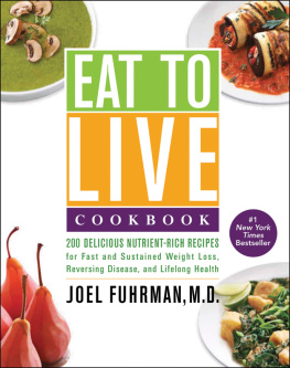 Dr. Joel Fuhrman - Eat to live quick & easy cookbook: 131 delicious, nutrient-rich recipes for fast and sustained weight loss, reversing disease, and lifelong health
