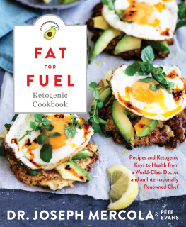 Dr. Joseph Mercola The fat for fuel cookbook: recipes and ketogenic keys to health from a world-class doctor and chef