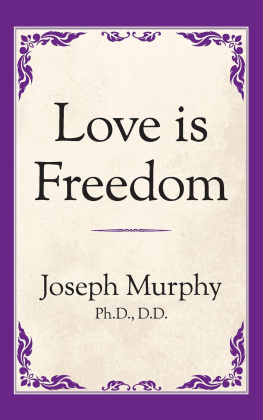 Dr. Joseph Murphy Love is Freedom