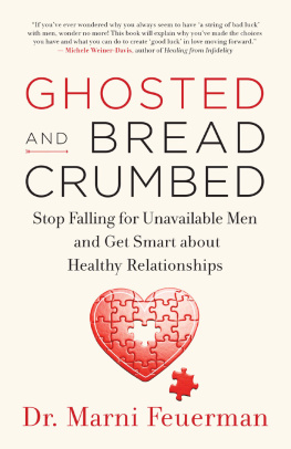 Dr. Marni Feuerman - Ghosted and breadcrumbed: stop falling for unavailable men and get smart about healthy relationships