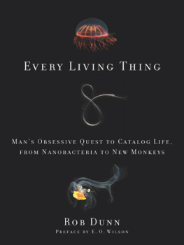 Dr. Rob Dunn - Every living thing: mans obsessive quest to catalog life, from nanobacteria to new monkeys