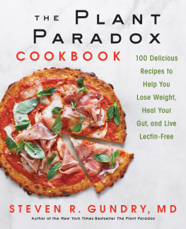 Dr. Steven R. Gundry - The plant paradox cookbook: 100 delicious recipes to help you lose weight, heal your gut, and live lectin-free