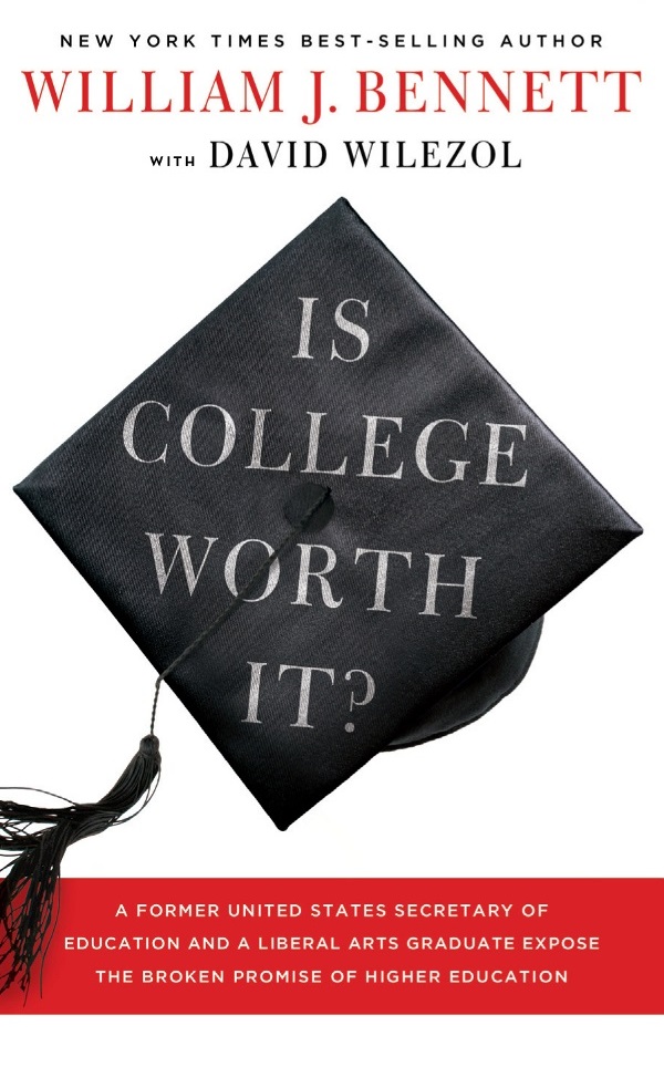 IS COLLEGE WORTH IT 2013 by William J Bennett and David Wilezol All rights - photo 1