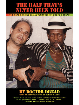 Dread The half thats never been told: the real-life reggae adventures of Doctor Dread